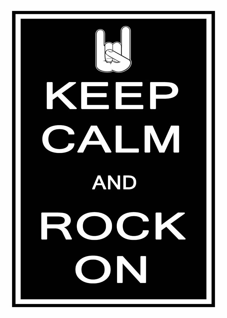 keep calm and rock on