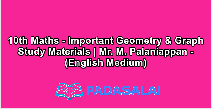 10th Maths - Important Geometry & Graph Study Materials | Mr. M. Palaniappan - (English Medium)