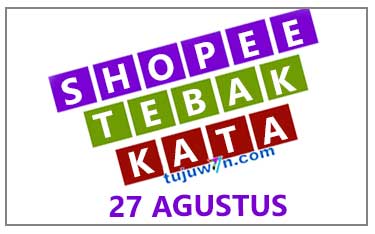 kunci jawaban tantangan harian shopee tebak kata 27 agustus 2022 terbaru