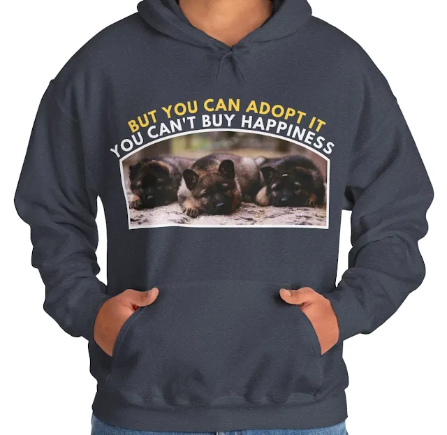 A Hoodie With Three Cute European Dark Sable German Shepherd Puppies Sitting in a Row and Caption You Can't Buy Happiness But You Can Adopt It