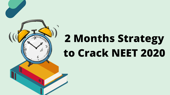 2 Months Strategy to Crack NEET 2020