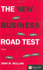 The new business road test: What entrepreneurs and executives should do before writing a business plan