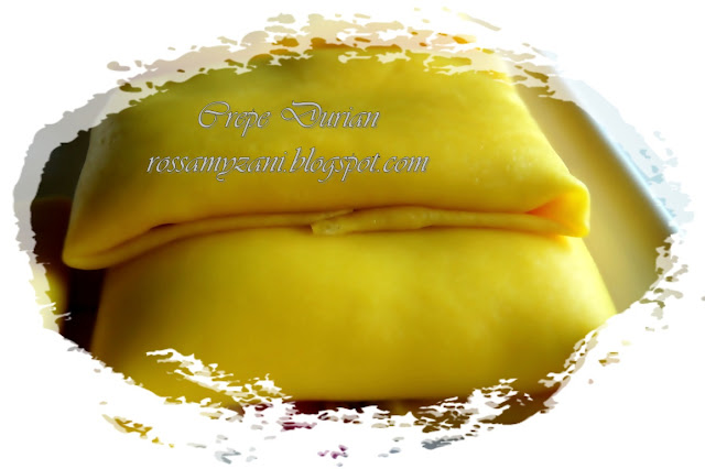 Dari DuniaKu: Crepe Durian - Sedapppp WoooResepi 