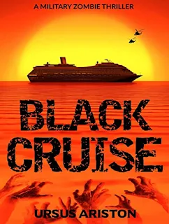 Black Cruise - a military zombie thriller by Ursus Ariston