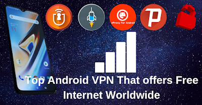 Top Android VPN That offers Free Internet Worldwide