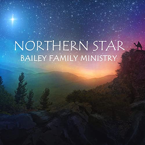 Album art for Bailey Family Ministry - Northern Star