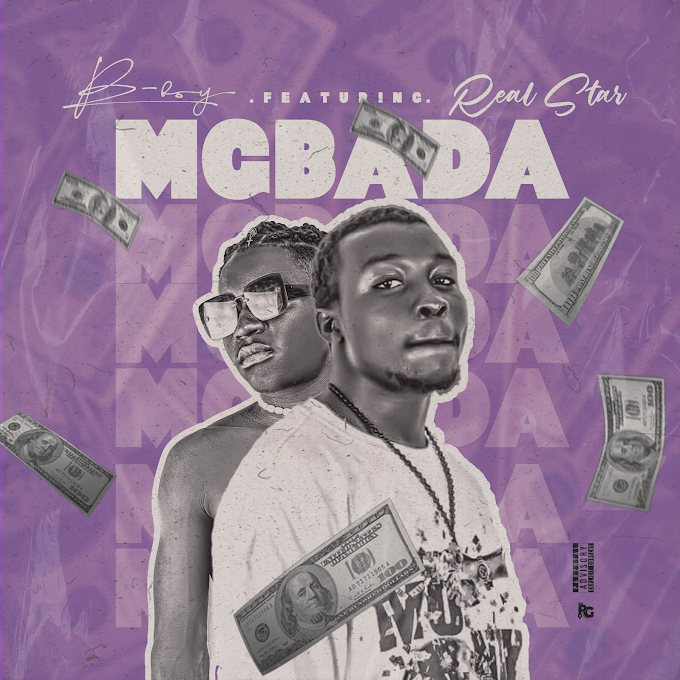 [Music] B boy Ft Real Star – Mgbada.mp3