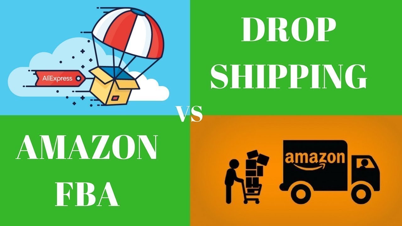 Nên chọn bán hàng Dropshipping hay Amazon FBA