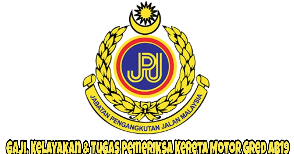 Gaji, Kelayakan u0026 Tugas Pemeriksa Kereta Motor Gred AB19 - SPA