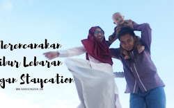 Merencanakan Libur Lebaran Dengan Staycation