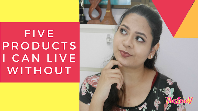 Five Products I can Live without Tag | TheLeiaV