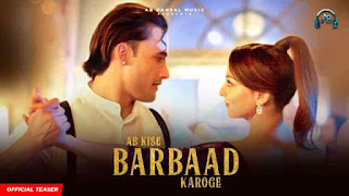 Ab Kise Barbaad Karoge Lyrics In English - Altamash Faridi