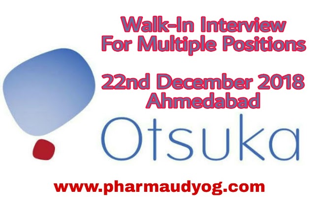 Otsuka Pharmaceuticals | Walk-In for Multiple Departments | 22nd December 2018 | Ahmedabad