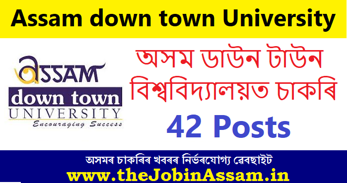 Assam down town University Recruitment –  42 Teaching and Non-Teaching Posts