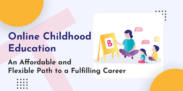 Online Childhood Education: An Affordable and Flexible Path to a Fulfilling Career