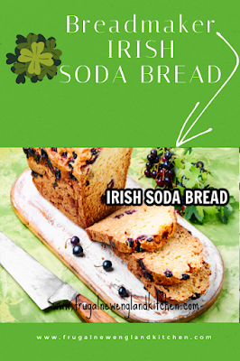 Bread Maker Irish Soda Bread for Bread Machine