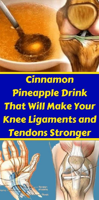 Cinnamon Pineapple Drink That Will Make Your Knee Ligaments and Tendons Stronger