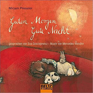 Guten Morgen, gute Nacht: Gesprochen von Eva Gosciejewicz. Musik von Mercedes Wendler. 1 CD, Laufzeit 56 Minuten (Beltz & Gelberg - Hörbuch)