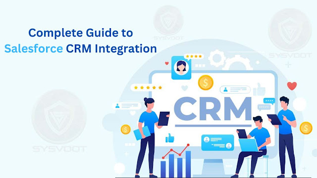 The Complete Guide to Salesforce CRM Integration - Sysvoot