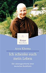 Ich schenke euch mein Leben: Die Lebensgeschichte einer deutschen Buddhistin