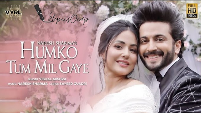 Letest Hina Khan's song HUMKO TUM MIL GAYE lyrics - Vishal Mishra     