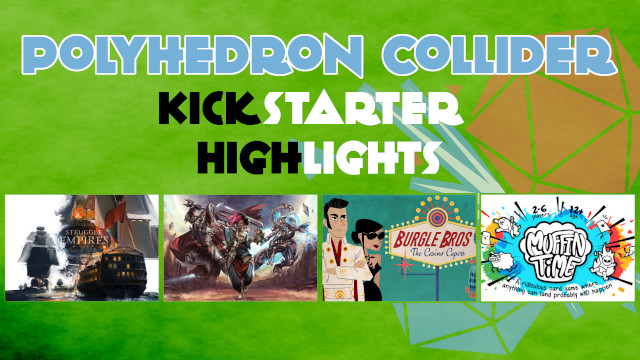 Kickstarter Highlights - Burgle Bros 2 Casion Capers, Numenera Liminal Shores Struggle of Empires Deluxe Muffin Time