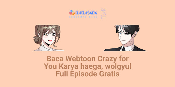 Baca Webtoon Crazy for You - haega, wolgyul Full Episode Gratis