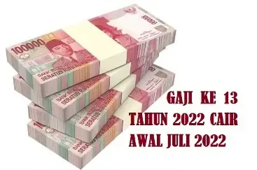 Jadwal pencairan Gaji ke-13 tahun 2022 mulai awal Juli 2022