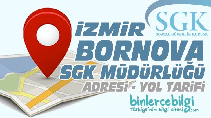 Bornova Naci Şahin Sosyal Güvenlik Kurumu Müdürlüğü Adres, nerede, Telefonu, Bornova SGK telefon numarası, Bornova SGM ilçe sosyal güvenlik merkezi iletişim