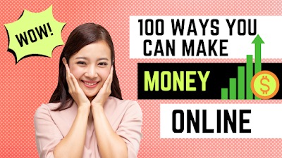 100 Ways You Can Make Money Online