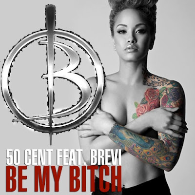 50 Cent - Be My Bitch (feat. Brevi) Lyrics