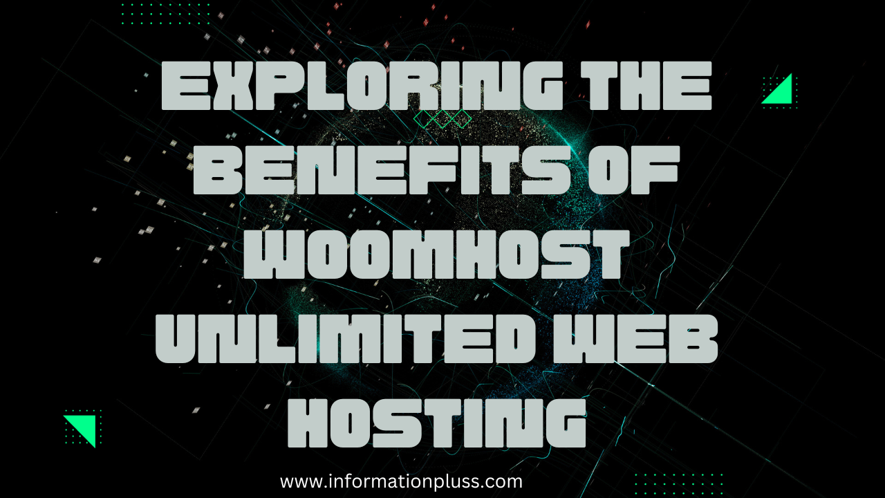 Exploring the Benefits of WoomHost Unlimited Web Hosting