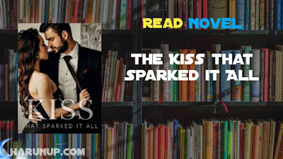 Read The Kiss that Sparked it All Novel Full Episode