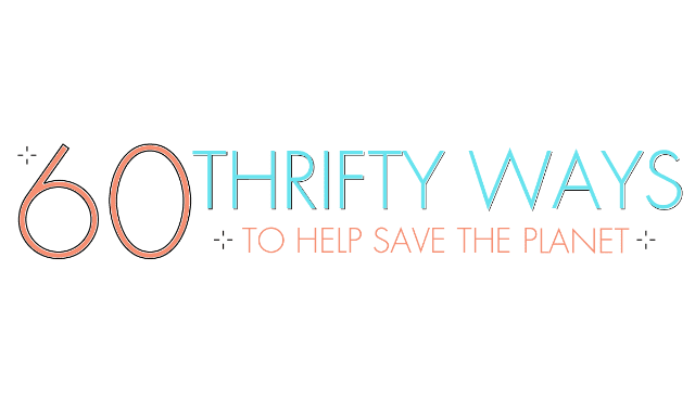 60 Thrifty Ways You Can Help Save the Planet on Earth Day