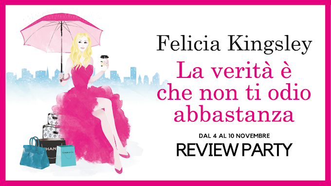 [Review Party] La verità è che non ti odio abbastanza Felicia Kingsley