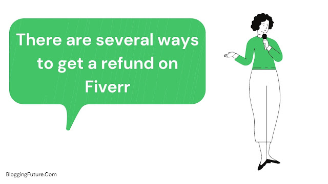 There are several ways to get a refund on Fiverr