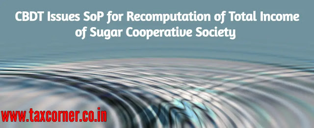 cbdt-issues-sop-for-recomputation-of-total-income-of-sugar-co-operative-society