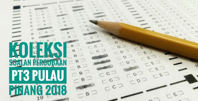 Koleksi Soalan Percubaan PT3 Pulau Pinang 2018
