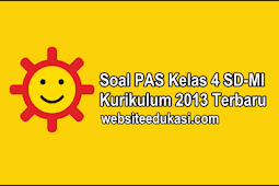 Soal PAS Kelas 4 Kurikulum 2013 Tahun 2019/2020