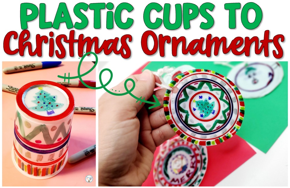 How To Melt Cups into Ornaments: A Teacher's Simple, Cheap and Cute  Christmas Craft