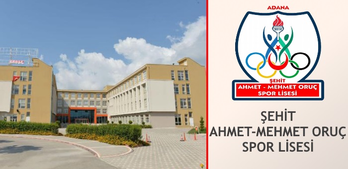 ADANA SEYHAN ŞEHİT AHMET-MEHMET ORUÇ SPOR LİSESİ