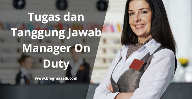 Tugas dan Tanggung Jawab Manager On Duty