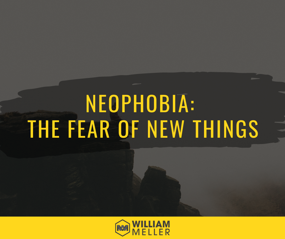 William Meller - Neophobia: The Fear of New Things
