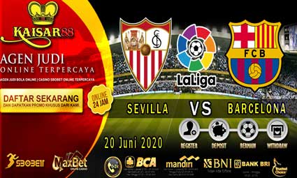 PREDIKSI BOLA TERPERCAYA SEVILLA VS BARCELONA 20 JUNI 2020