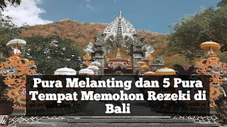 Pura Melanting dan 5 Pura Tempat Memohon Rezeki di Bali