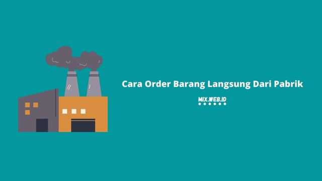 cara order barang langsung dari pabrik