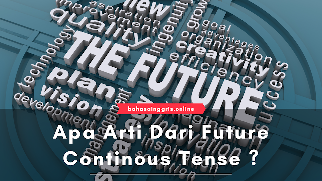 Apa Arti Dari Future Continous Tense ?