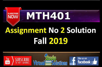 MTH401 Assignment No 2 Solution and discussion Fall 2019