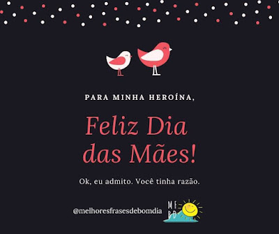 Bom dia - Feliz dia das Mães