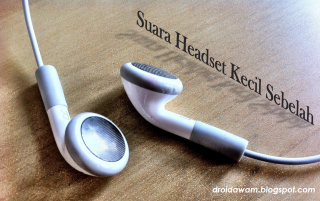 2 Cara Atasi Headset Android Suaranya Kecil Sebelah